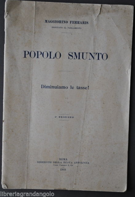 Economia Politica Tassazione Ferraris Popolo Smunto Diminuiamo Tasse Roma 1903