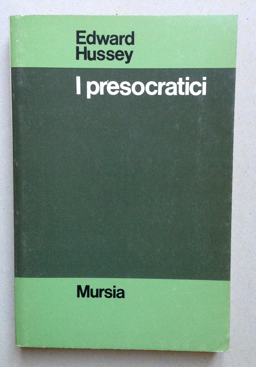 Edward Hussey I Presocratici Mursia Editore Milano 1977