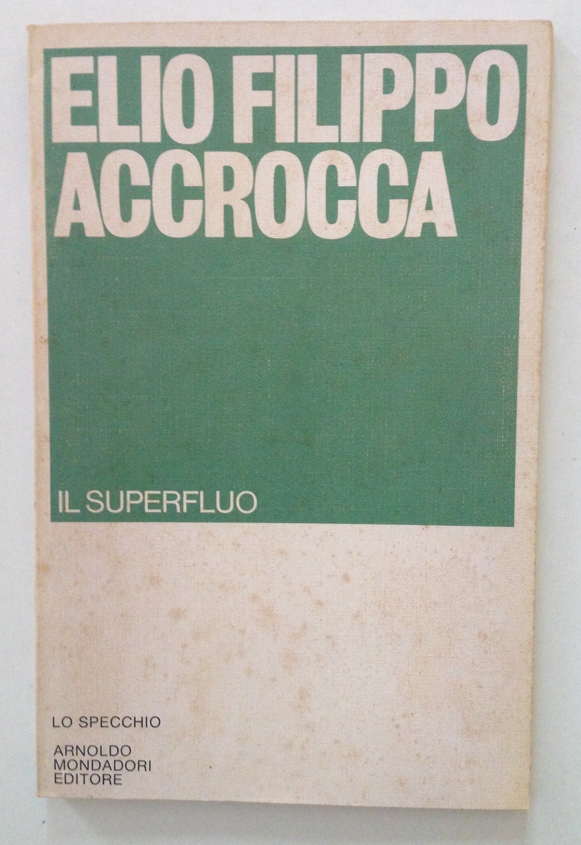 Elio Filippo Accrocca Il Superfluo Mondadori Editore Milano Prima edizione …