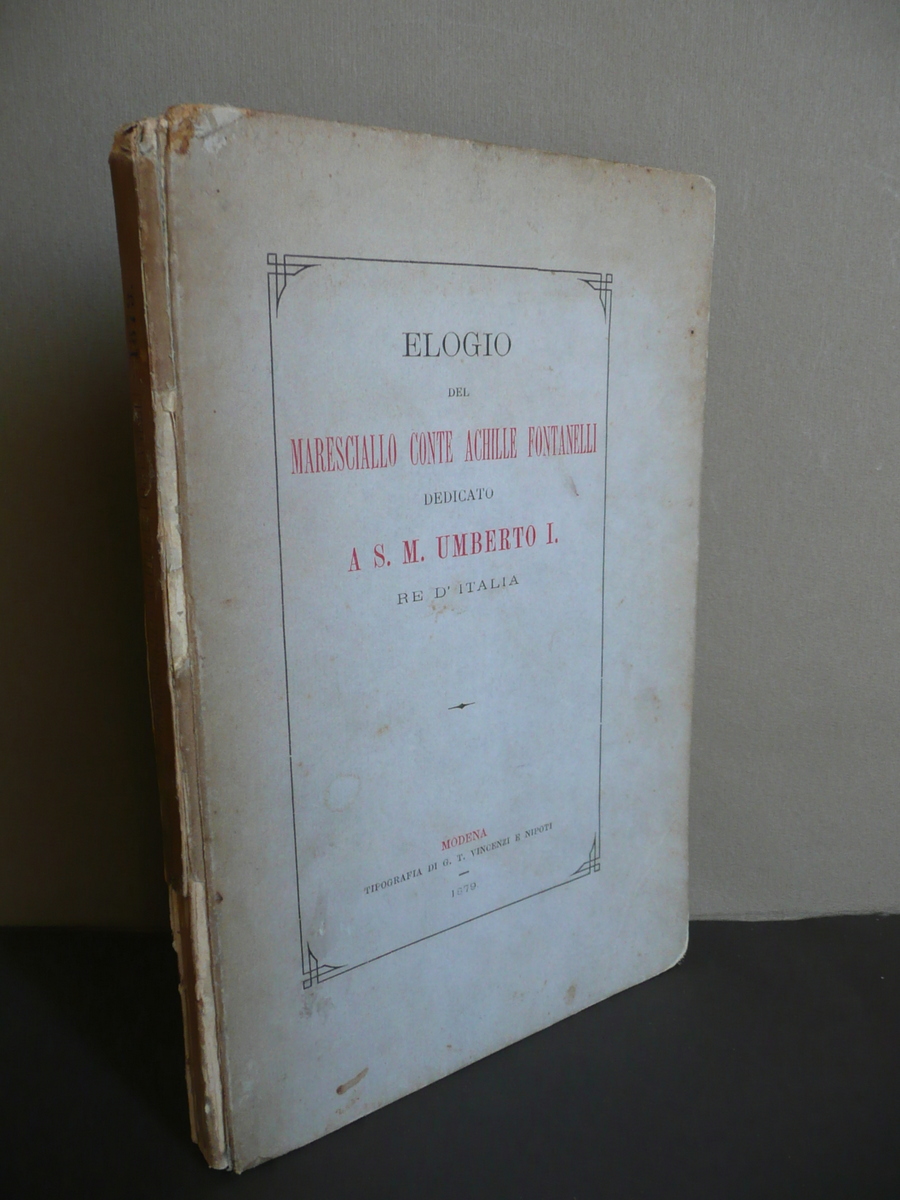 Elogio del Maresciallo Conte Achille Fontanelli Vincenzi Modena 1879 Marzaglia