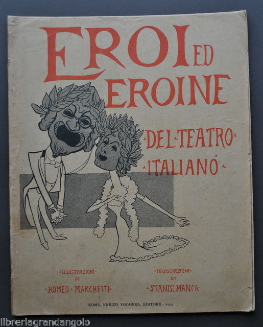 Eroi ed Eroine del Teatro Italiano Illustrazioni Romeo Marchetti Attori …