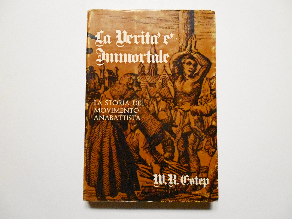 Estep La Verit‡ E' Immortale La Storia del Movimento Anabattista …