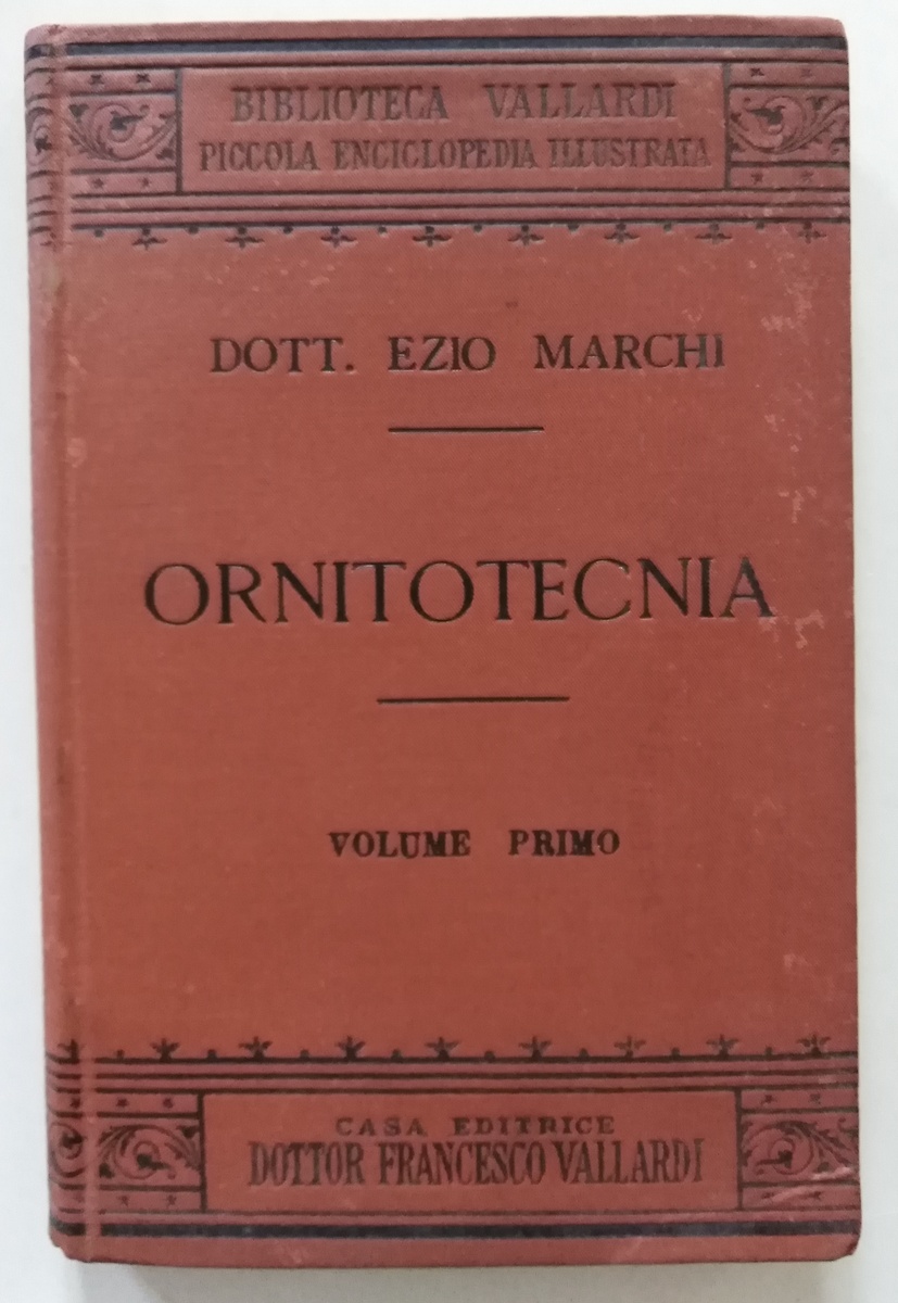 Ezio Marchi Ornitotecnia Volume 1 Casa Editrice Vallardi 1899
