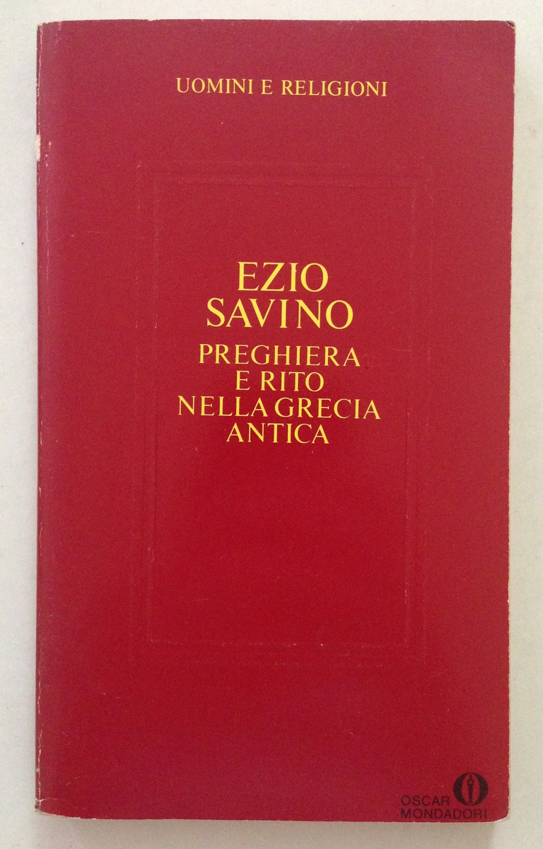 Ezio Savino Preghiera e Rito Nella Grecia Antica Mondadori Editore …