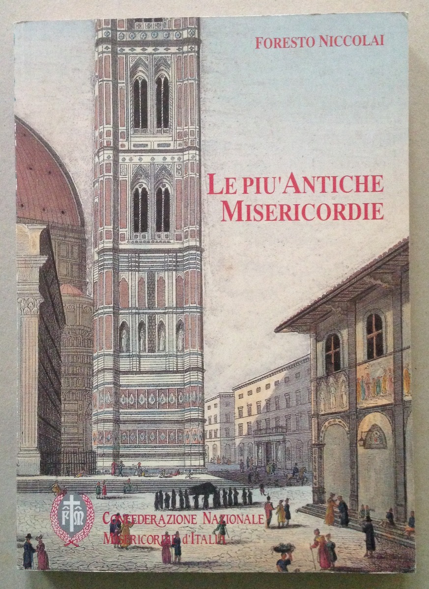 F. Niccolai Le Pi˘ Antiche Misericordie D'Italia 1244 1899 Confederazione …