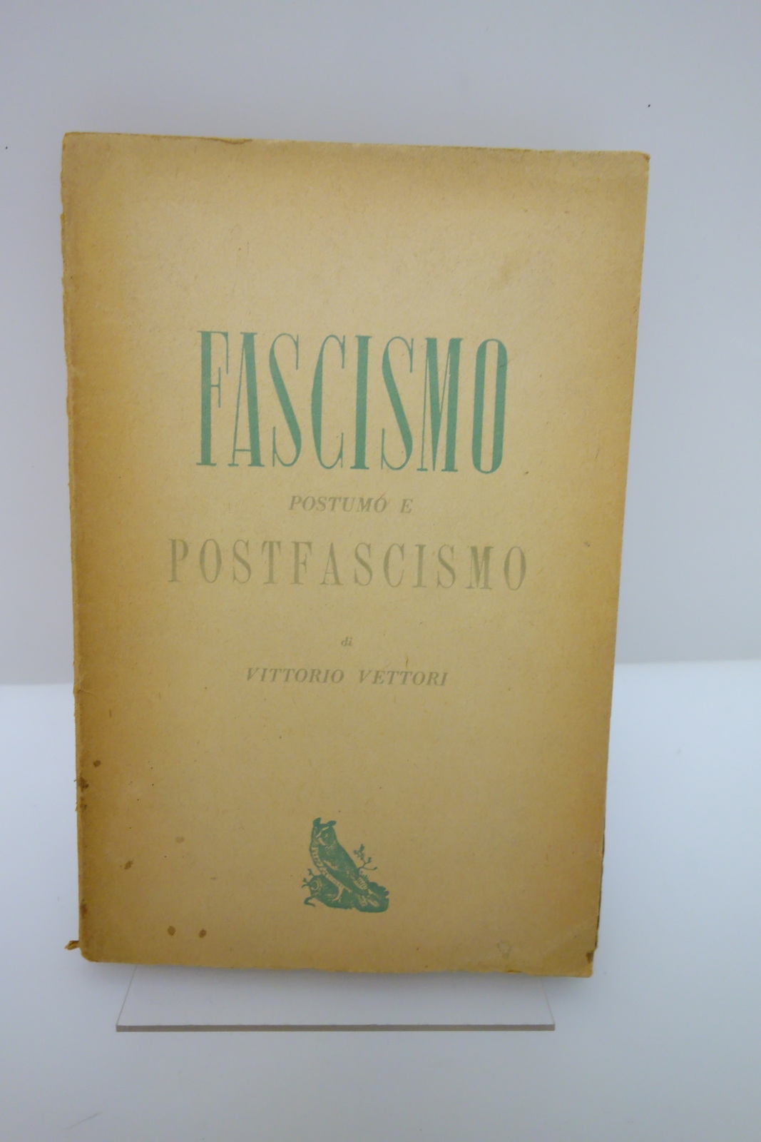 FASCISMO POSTUMO E POSTFASCISMO VITTORIO VETTORI GUANDA 1948