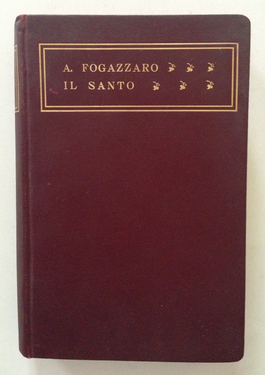 Fogazzaro Il Santo Romanzo 39 Migliaio Editrice Baldini Castoldi Milano …