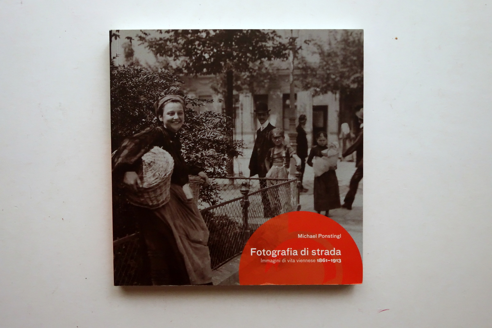 Fotografia di Strada Immagini di Vita Viennese 1861-1913 Ponstingl Modena …