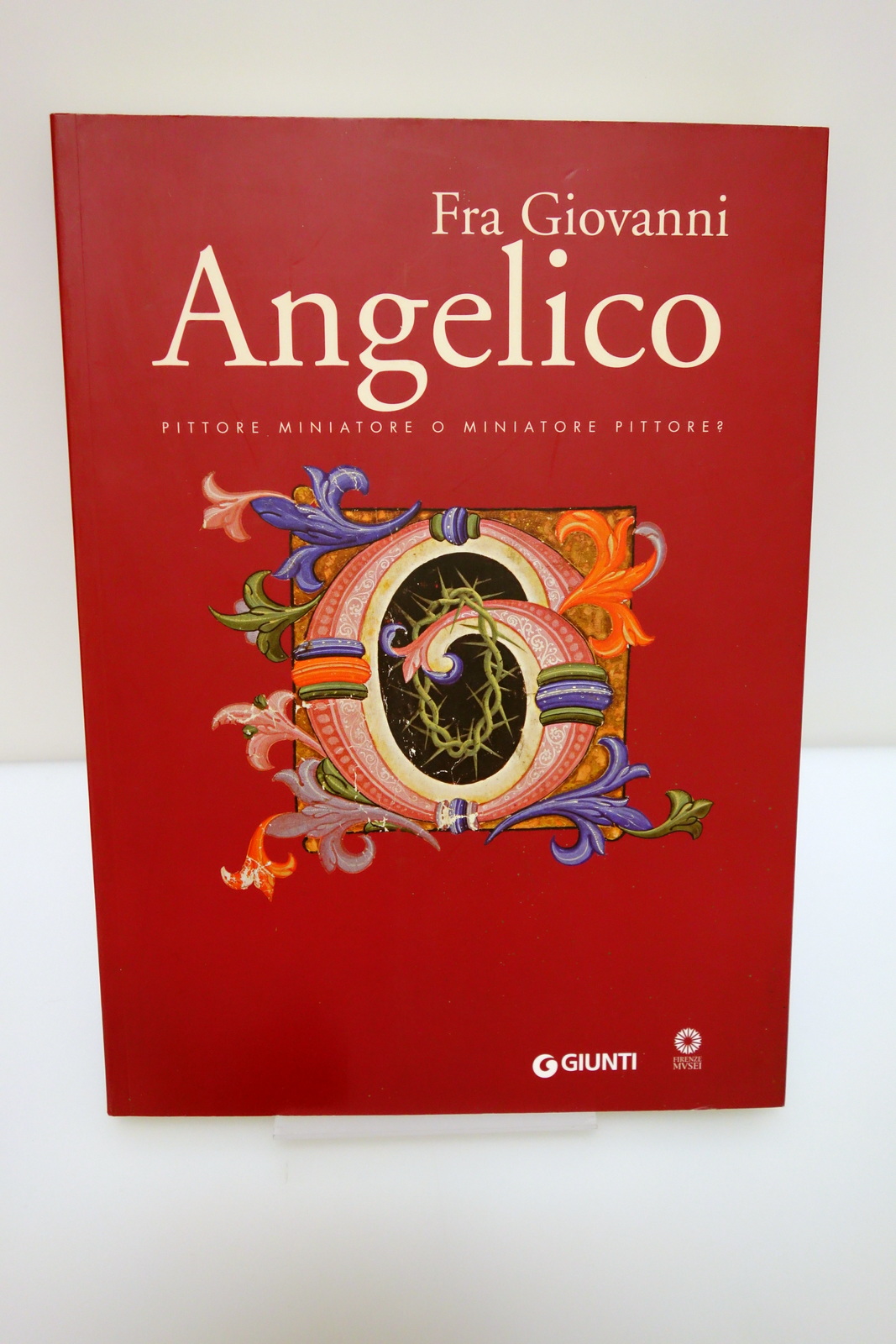 FRA GIOVANNI ANGELICO PITTORE MINIATORE SILVANA EDITORIALE FIRENZE 2007