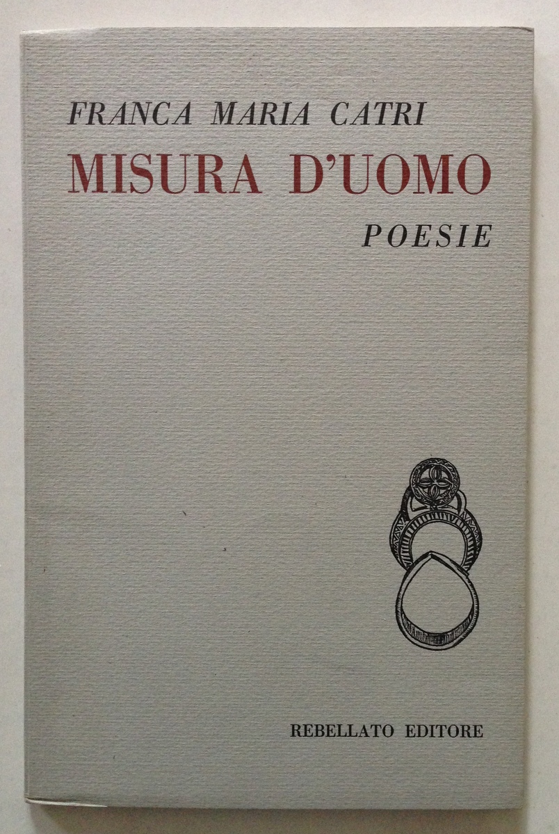 Franca Maria Catri Misura d'Uomo Poesie Rebellato Editore 1975 Prima …