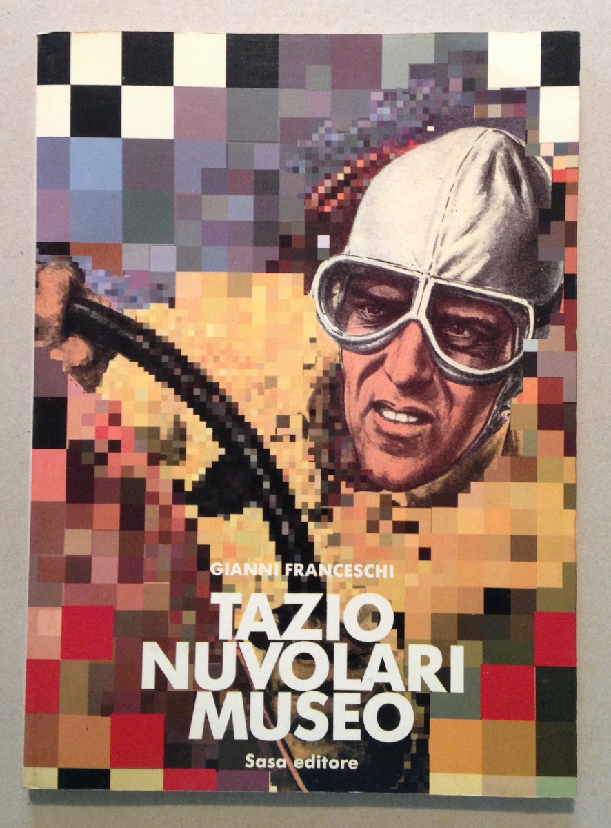 G. Franceschi Tazio Nuvolari Museo Catalogo Sasa Editore Mantova 1986