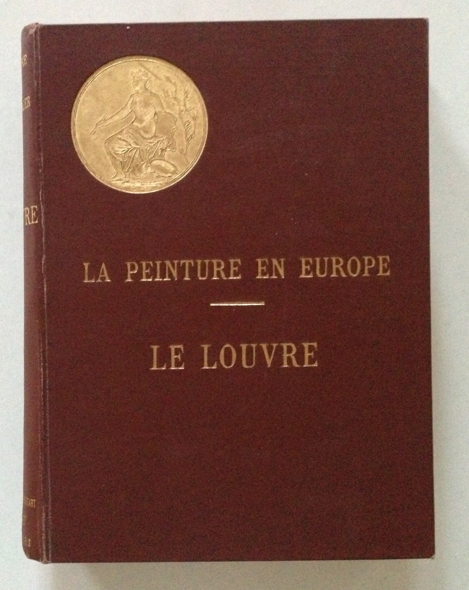G. Lafenestre E. Richtenberger La Peinture en Europe Le Louvre …