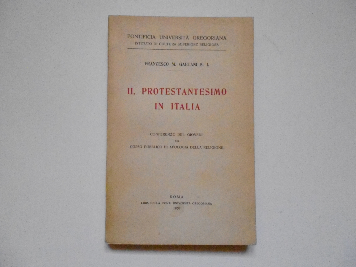 Gaetani Il Protestantesimo In Italia Universit‡ Gregoriana 1950