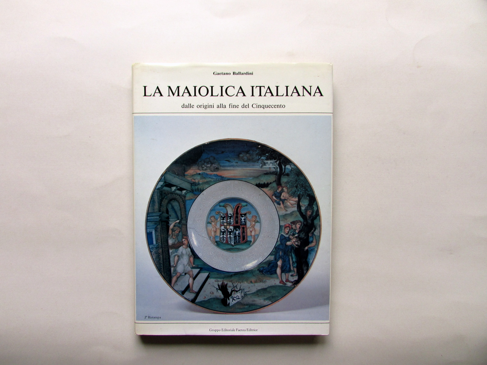 Gaetano Ballardini la Maiolica Italiana dalle Origini alla fine del …