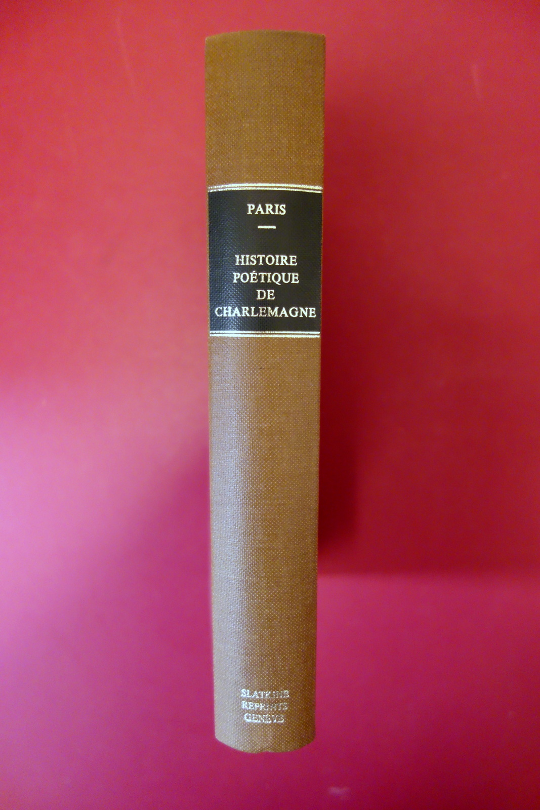 Gaston Paris Histoire Poetique de Charlemagne Slatkine Geneve 1974 Anastatica