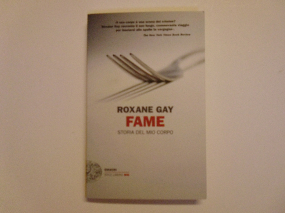 Gay Roxane Fame Storia del Mio Corpo Giulio Einaudi Editore …