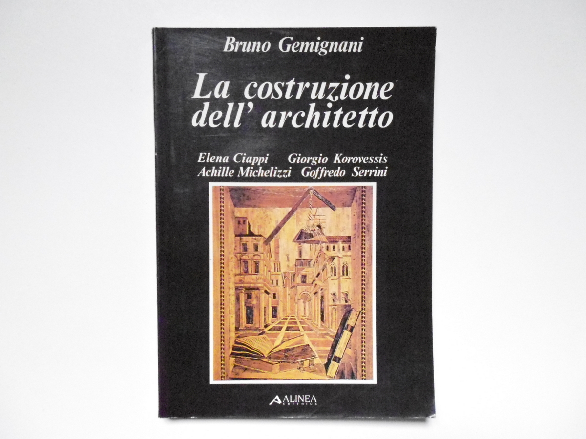 Gemignani Bruno La Costruzione dell'Architetto Alinea Editrice 1982