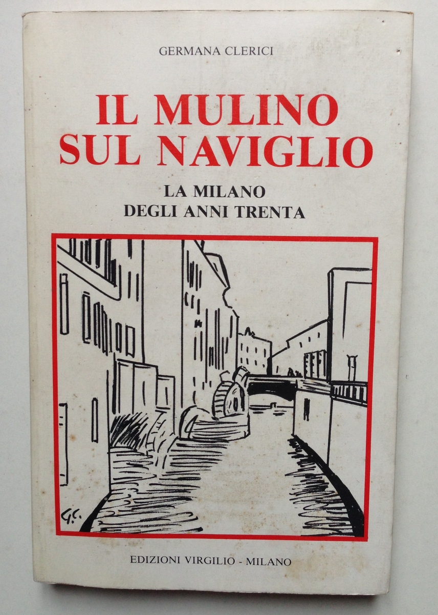 Germana Clerici Il Mulino sul Naviglio la Milano degli Anni …