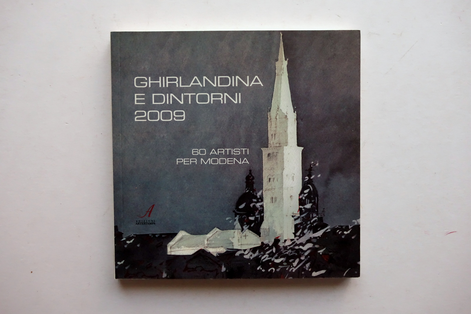 Ghirlandina e Dintorni 2009 60 Artisti per Modena Artestampa Franco …