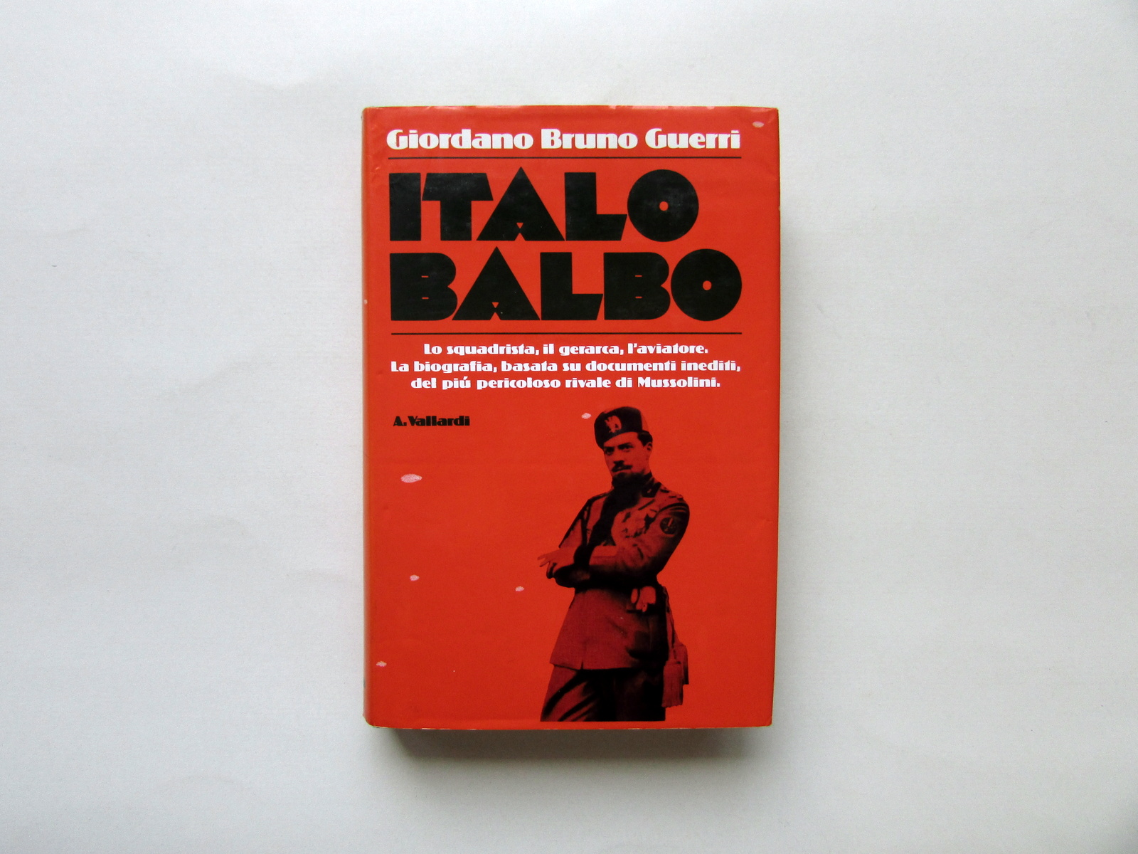 Giordano Bruno Guerri Italo Balbo Vallardi Milano 1984