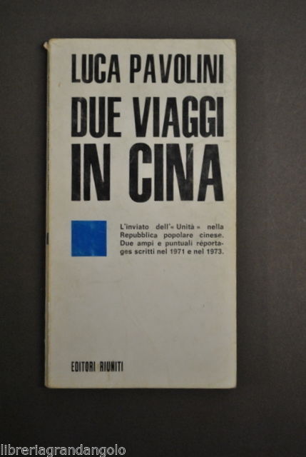 Giornalismo L'Unit‡ Due Viaggi Cina Reportage 1971 73 Oriente Pavolini …