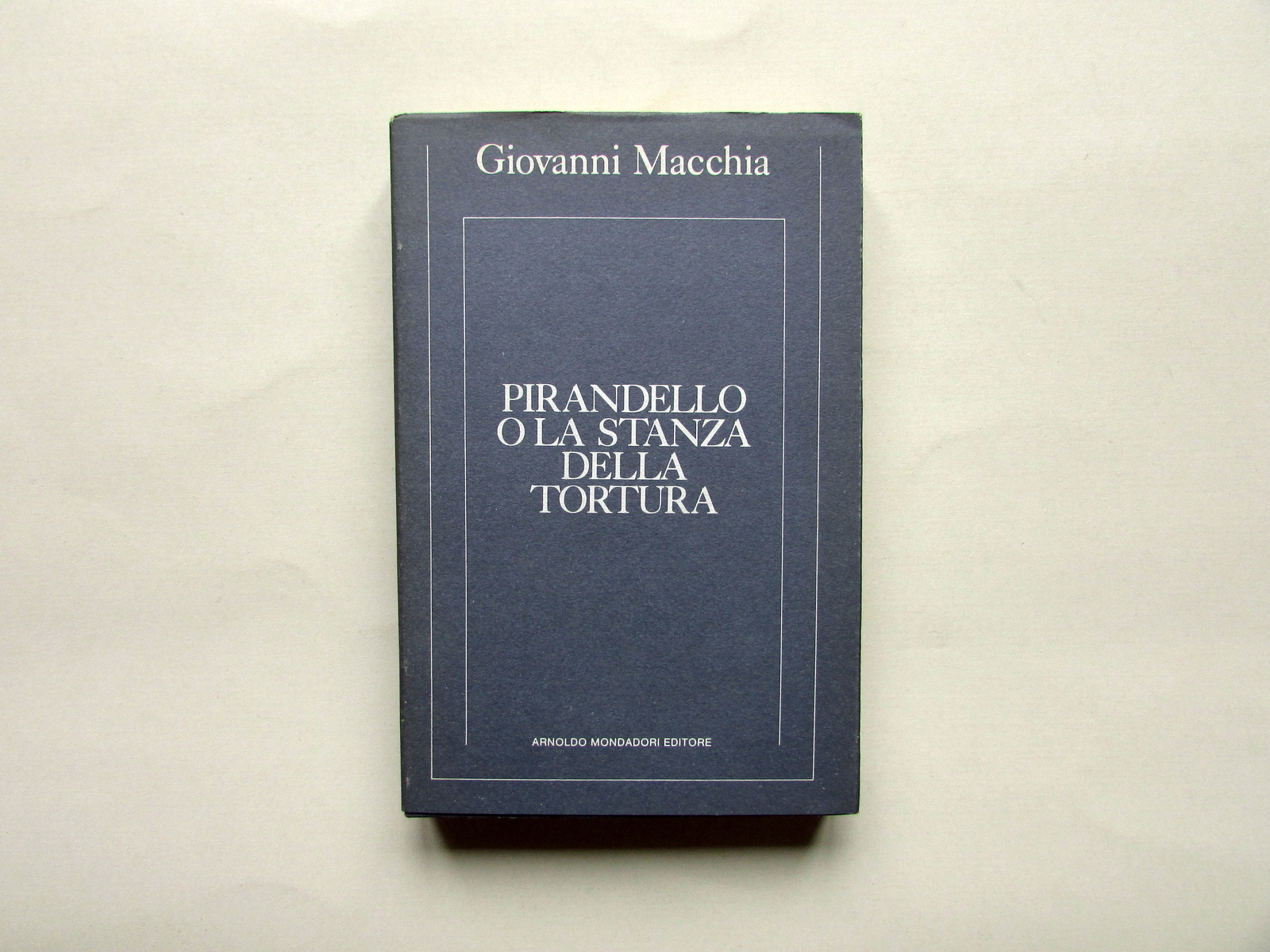 Giovanni Macchia Pirandello o La Stanza della Tortura Mondadori 1986 …