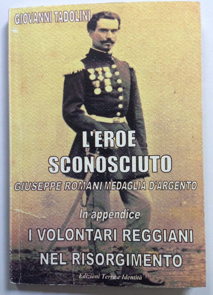 Giovanni Tadolini l'Eroe Sconosciuto Giuseppe Romani Medaglia d'Argento Reggio