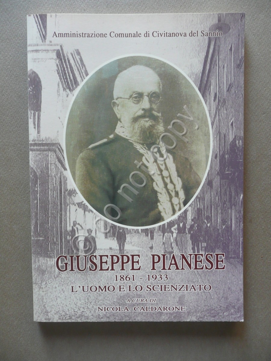 Giuseppe Pianese l'Uomo e lo Scienziato Caldarone Civitanova del Sannio …