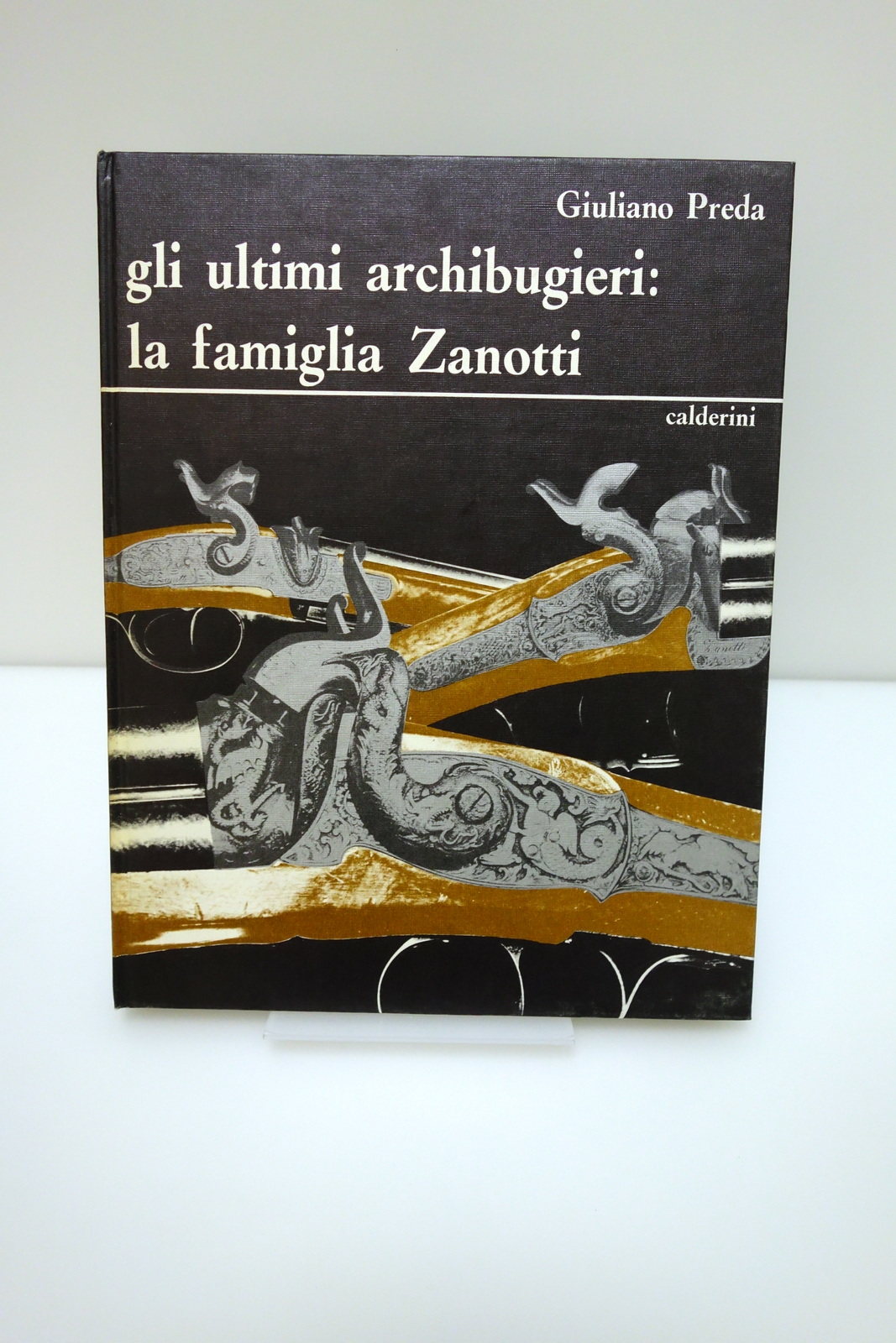 GLI ULTIMI ARCHIBUGIERI: LA FAMIGLIA ZANOTTI PREDA CALDERINI 1970