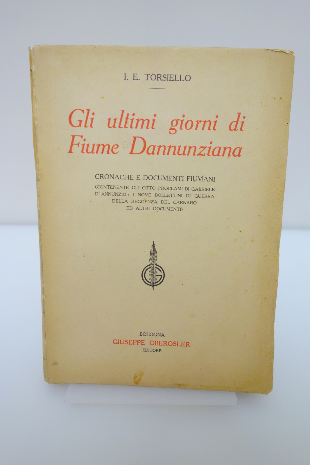GLI ULTIMI GIORNI DI FIUME DANNUNZIANA TORSIELLO OBEROSLER EDITORE 1921