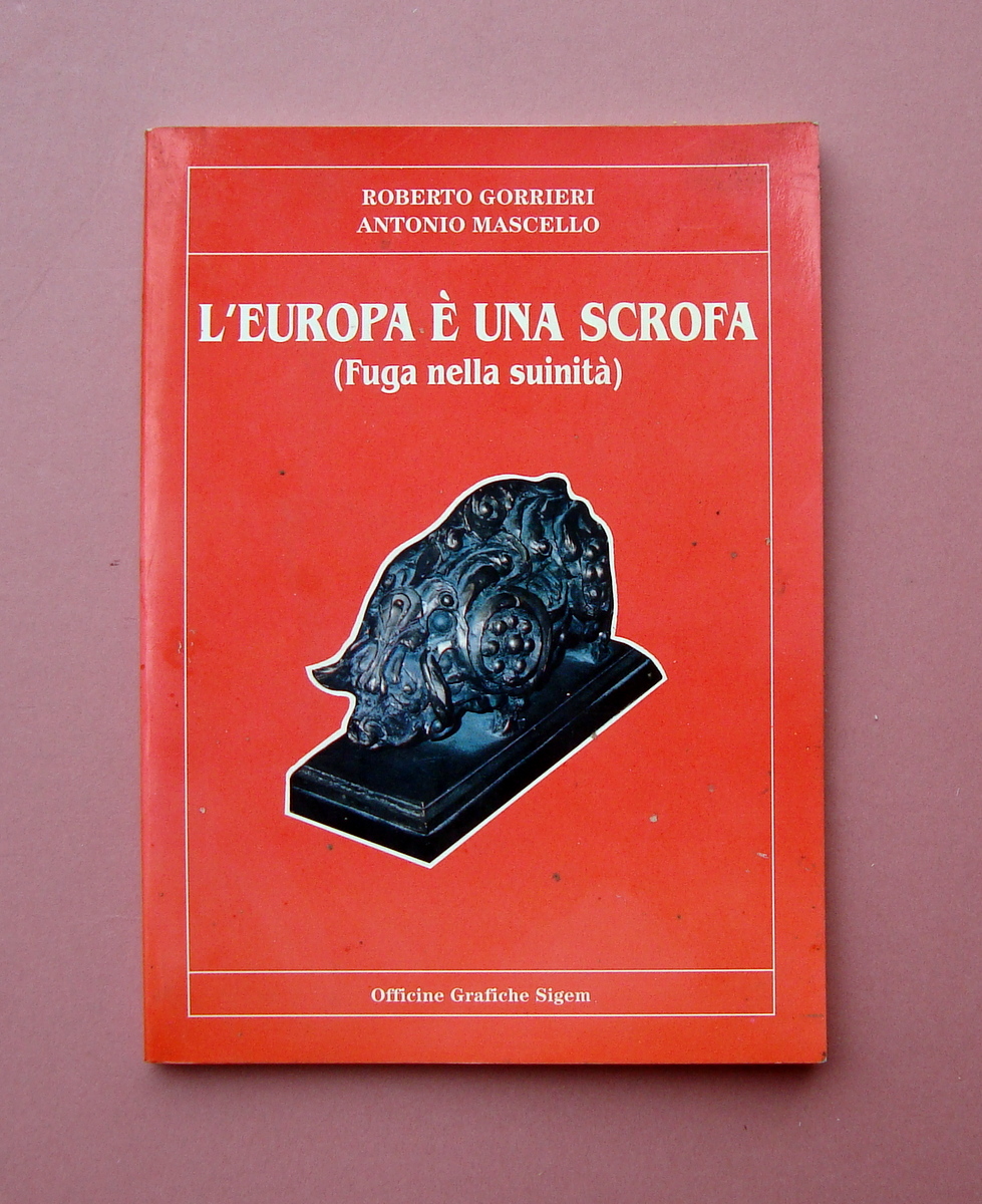 Gorrieri Mascello L'Europa è una scrofa Officine grafiche Sigem Esaurito
