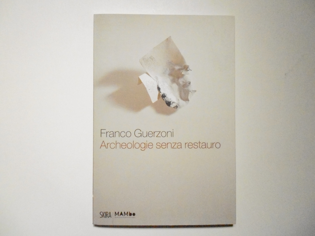 Guerzoni Franco Archeologie Senza Restauro Skira