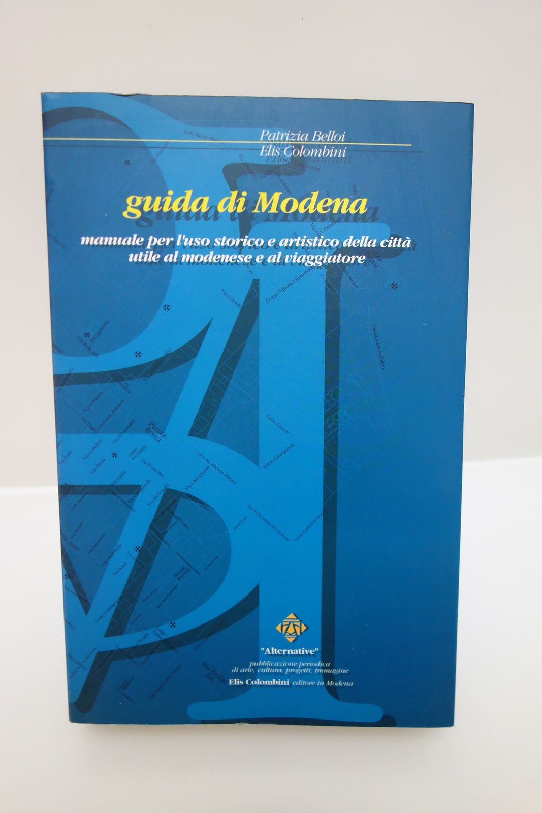 GUIDA DI MODENA MANUALE PER L'USO STORICO E ARTISTICO BELLOI …