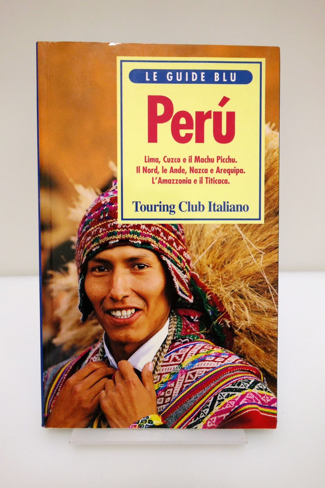 GUIDE BLU PERU' LIMA CUZCO MACHU PICCHU ANDE NAZCA AMAZZONIA …