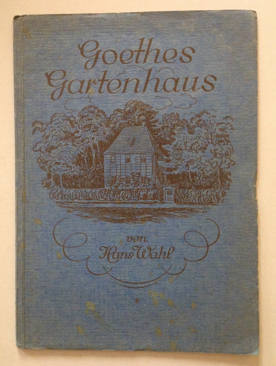 Hans Wahl Goethes Gartenhaus Verlagsbuchhandlung Weber Leipzig