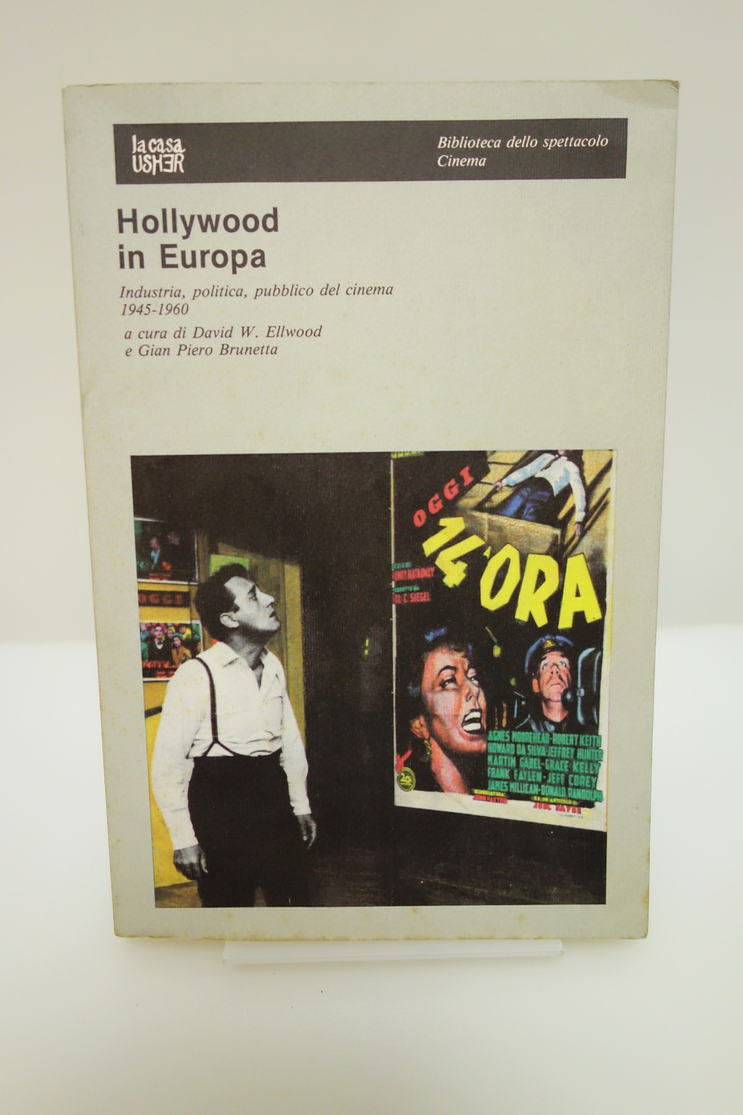 HOLLYWOOD IN EUROPA INDUSTRIA POLITICA PUBBLICO CINEMA 1945-1960 ELLWOOD USHER