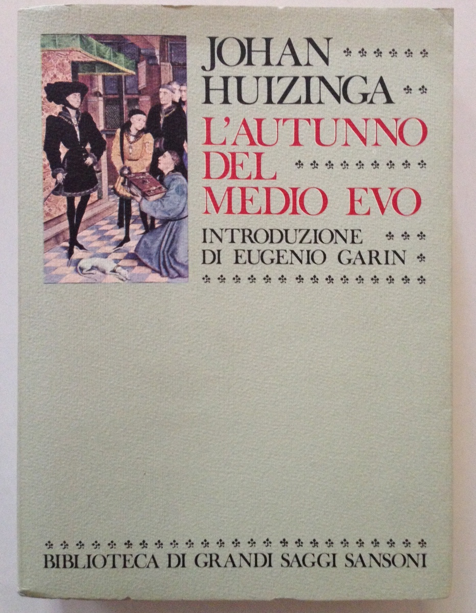 Huizinga l'Autunno del Medio Evo Sansoni Ed Firenze 1978