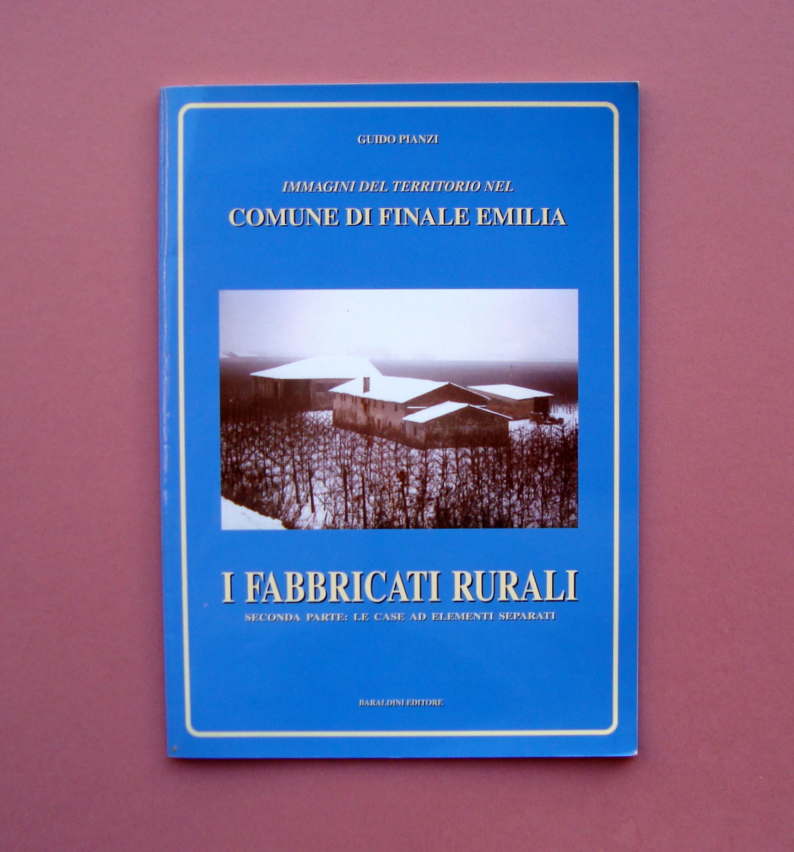 I Fabbricati Rurali Finale Emilia Baraldi Editori 1997
