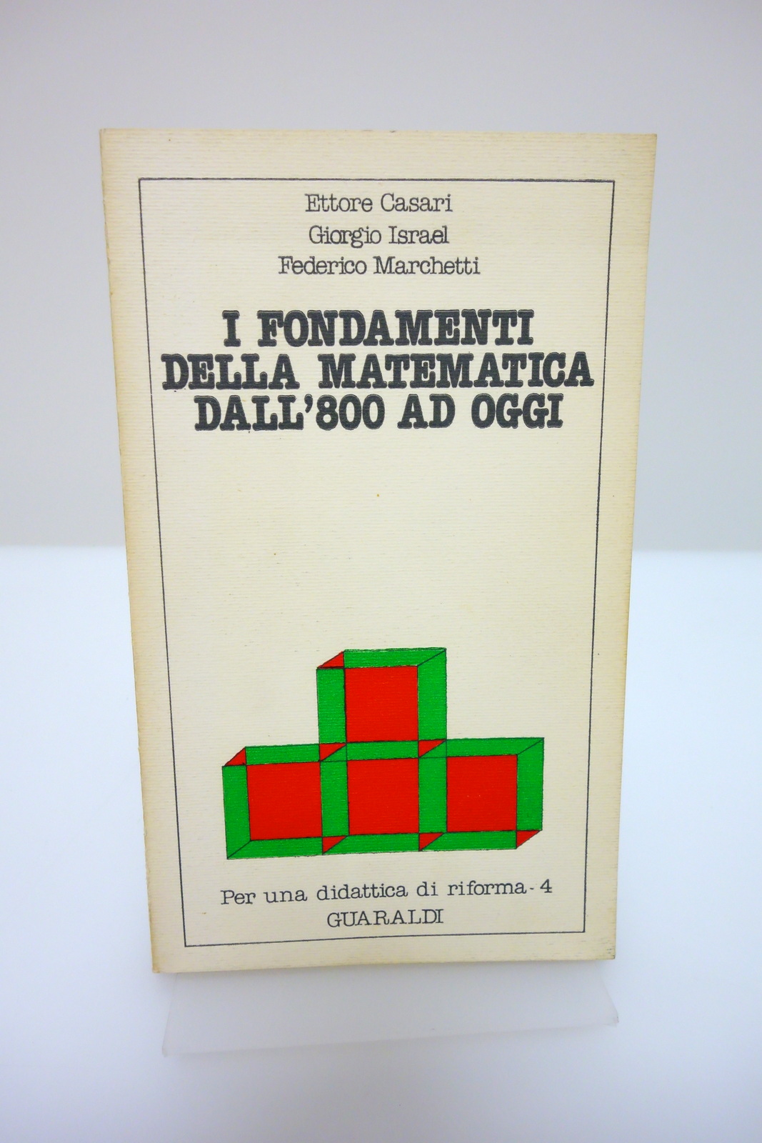 I FONDAMENTI DELLA MATEMATICA DALL'800 AD OGGI GUARALDI CASARI ISRAEL …