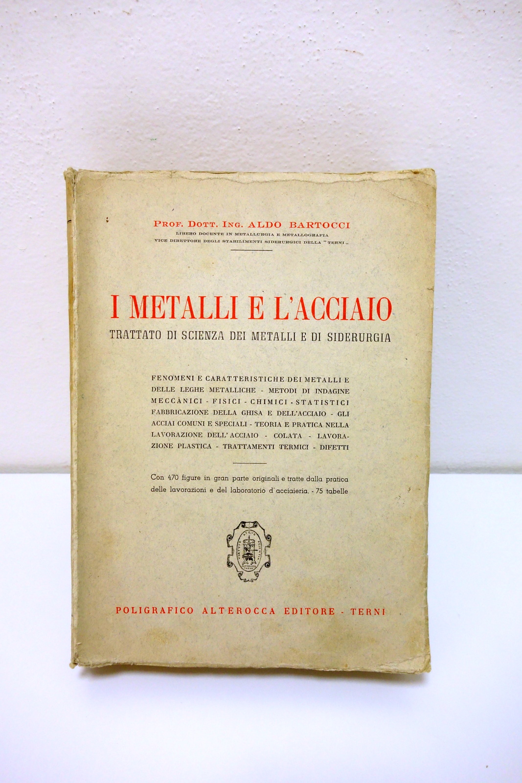 I Metalli e l'Acciaio Aldo Bartocci Poligrafico Alterocca Terni 1948
