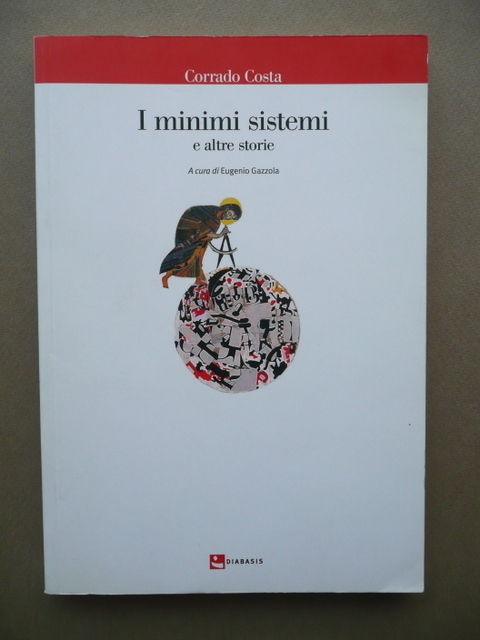 I Minimi Sistemi E Altre Storie Corrado Costa Gazzola Diabasis …