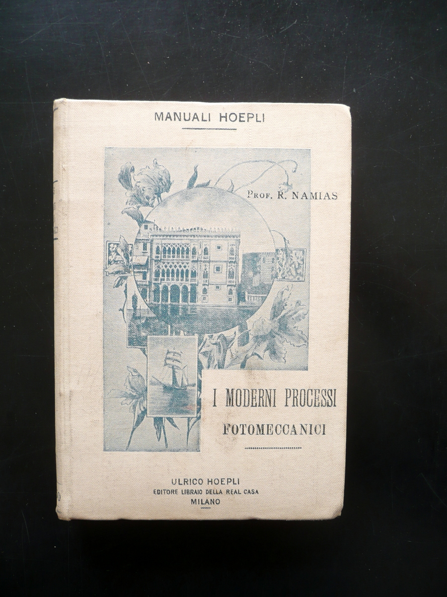 I Moderni Processi Fotomeccanici Rodolfo Namias Hoepli Milano 1899 Prima …