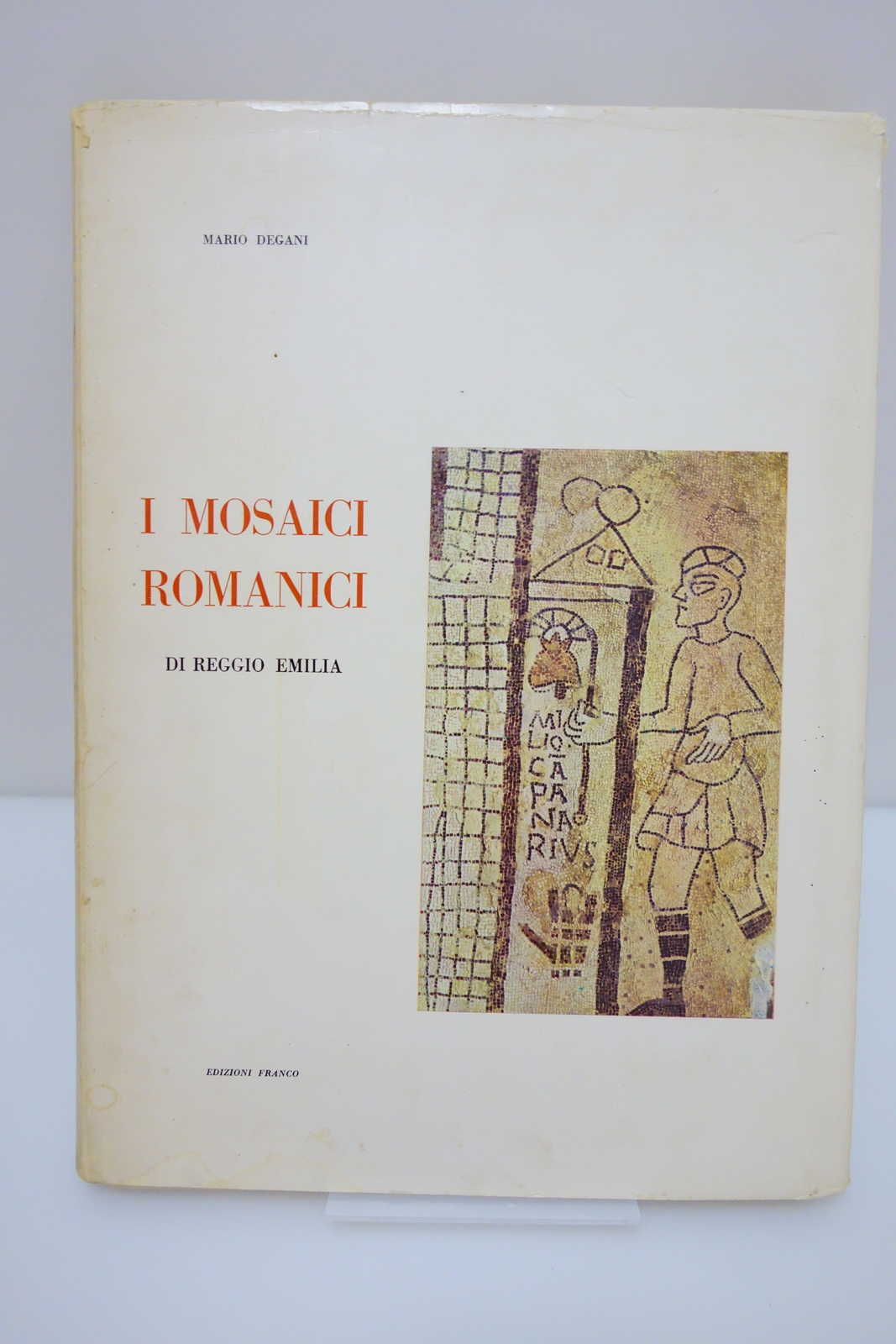 I MOSAICI ROMANICI DI REGGIO EMILIA DEGANI EDIZIONI FRANCO 1961