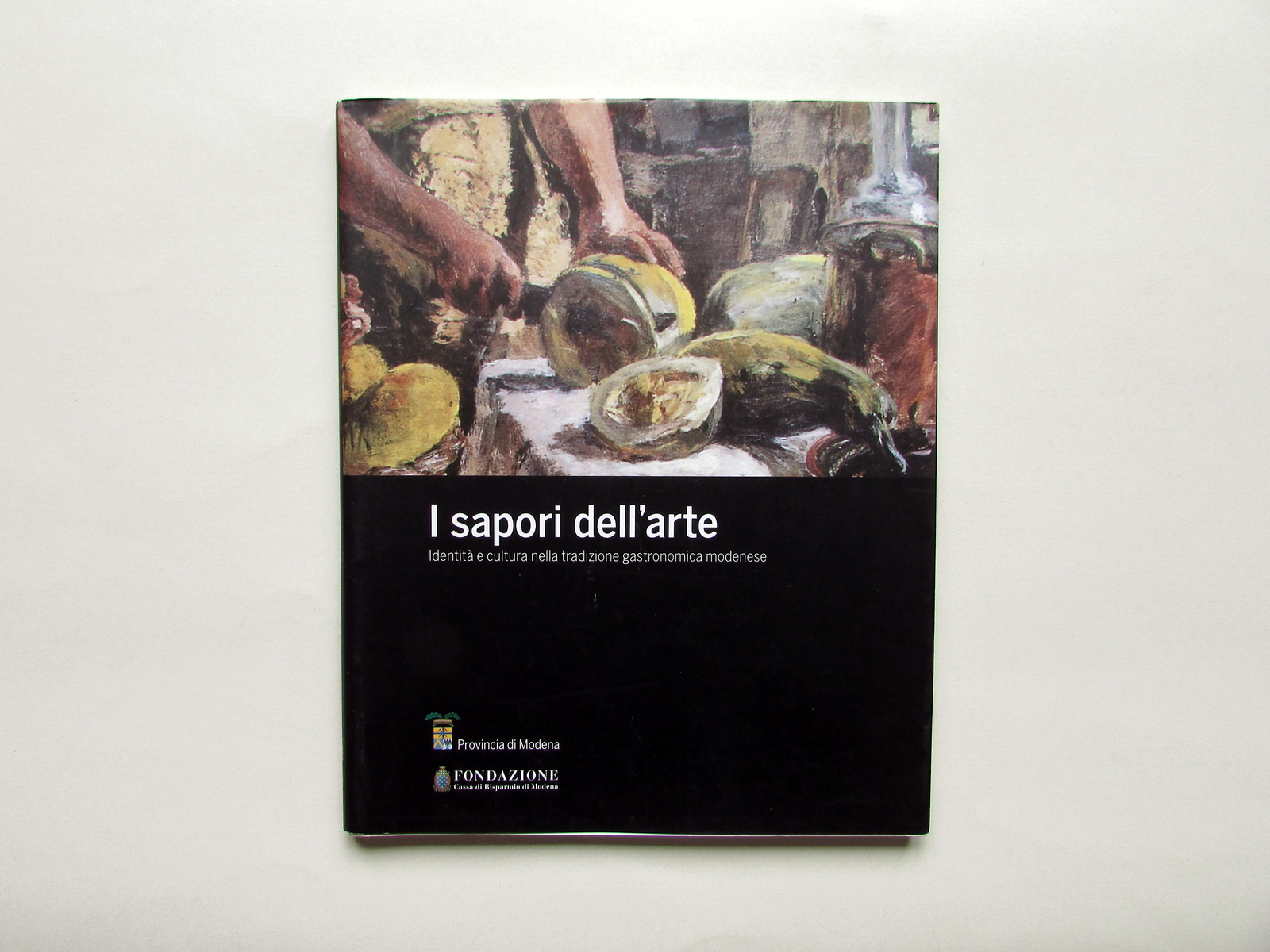 I Sapori dell'Arte Tradizione Gastronomica Modenese Cassa di Risparmio Modena