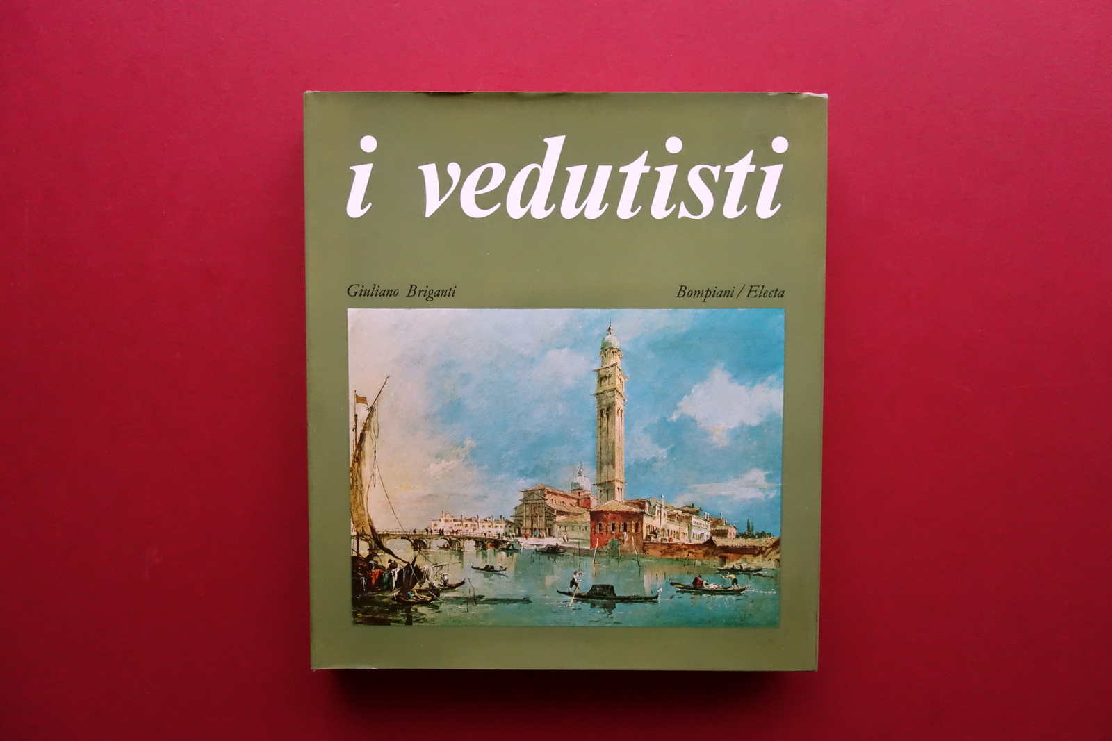 I Vedutisti a cura di Giuliano Briganti Electa Bompiani Milano …