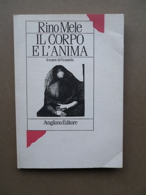 Il Corpo E L'Anima Il Teatro Di Pirandello Rino Mele …