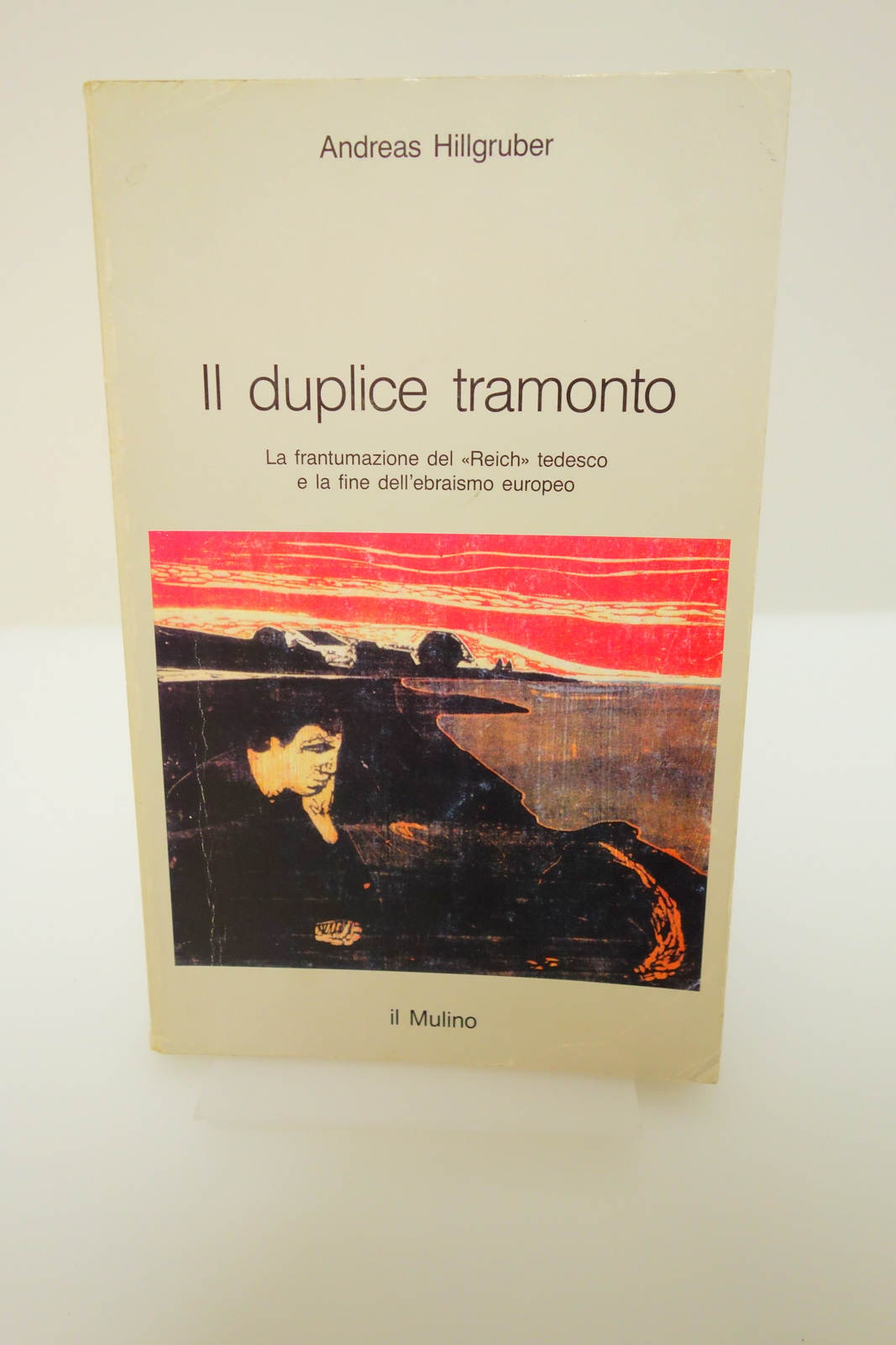 IL DUPLICE TRAMONTO FRANTUMAZIONE REICH TEDESCO FINE EBRAISMO HILLGRUBER MULINO