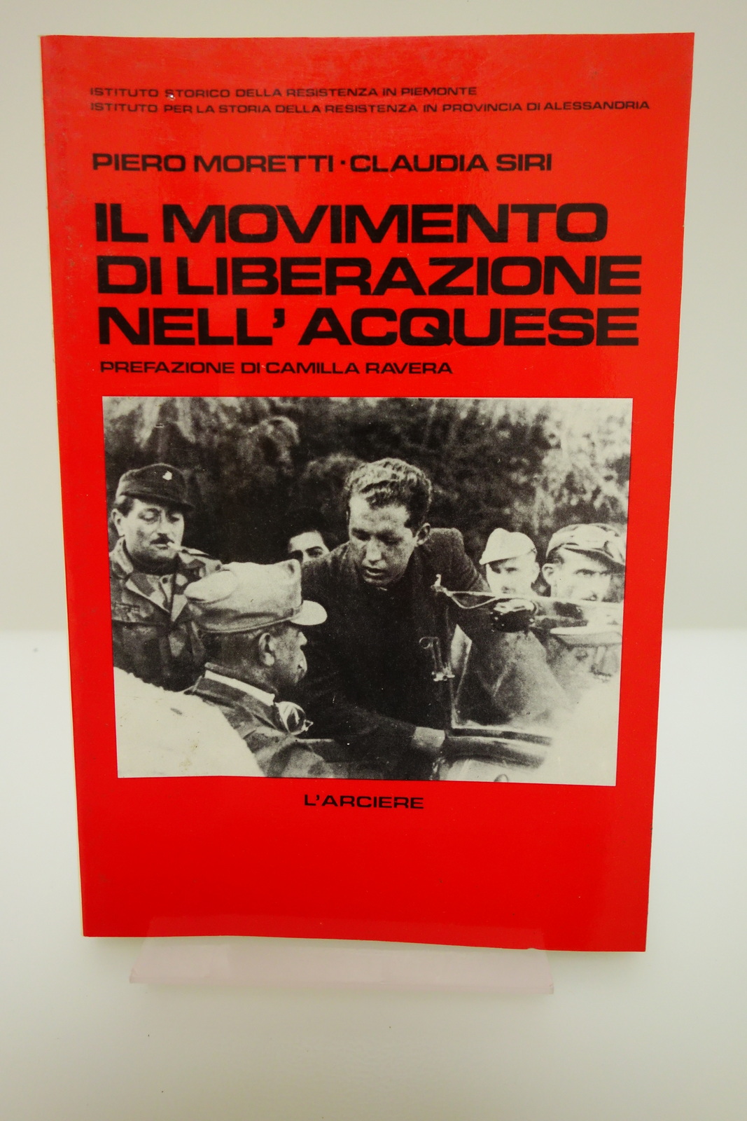 IL MOVIMENTO DI LIBERAZIONE NELL'ACQUESE RESISTENZA MORETTI SIRI L'ARCIERE 1984