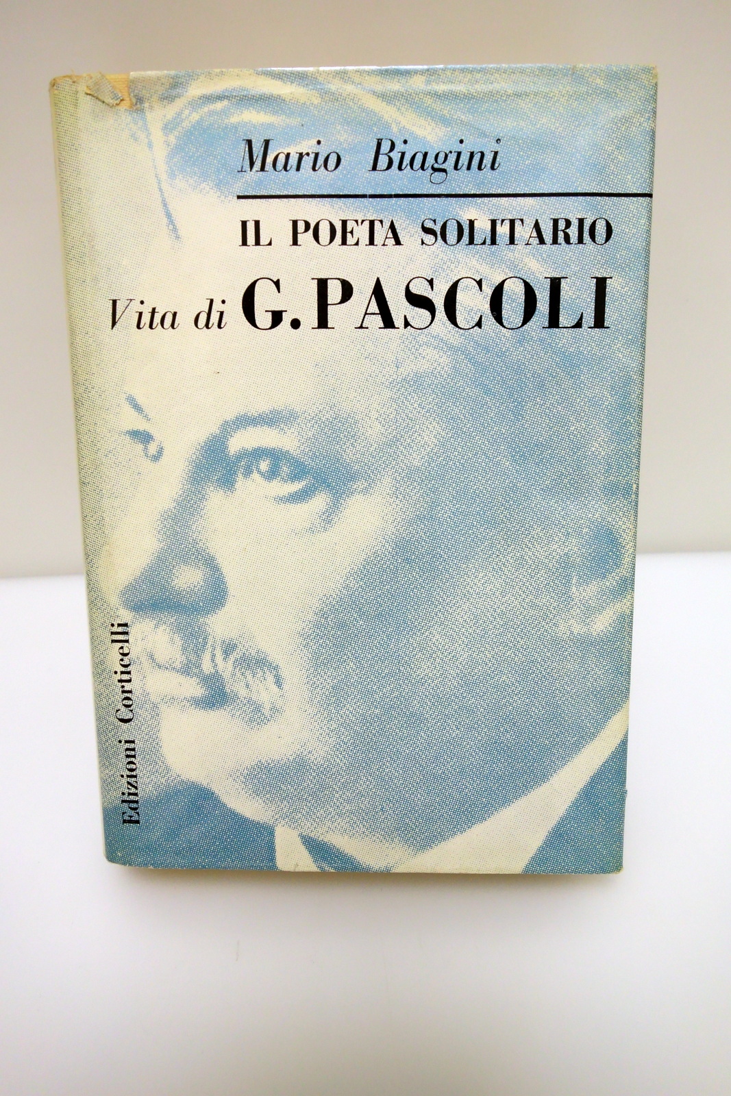 IL POETA SOLITARIO VITA DI GIOVANNI PASCOLI BIAGINI CORTICELLI 1955