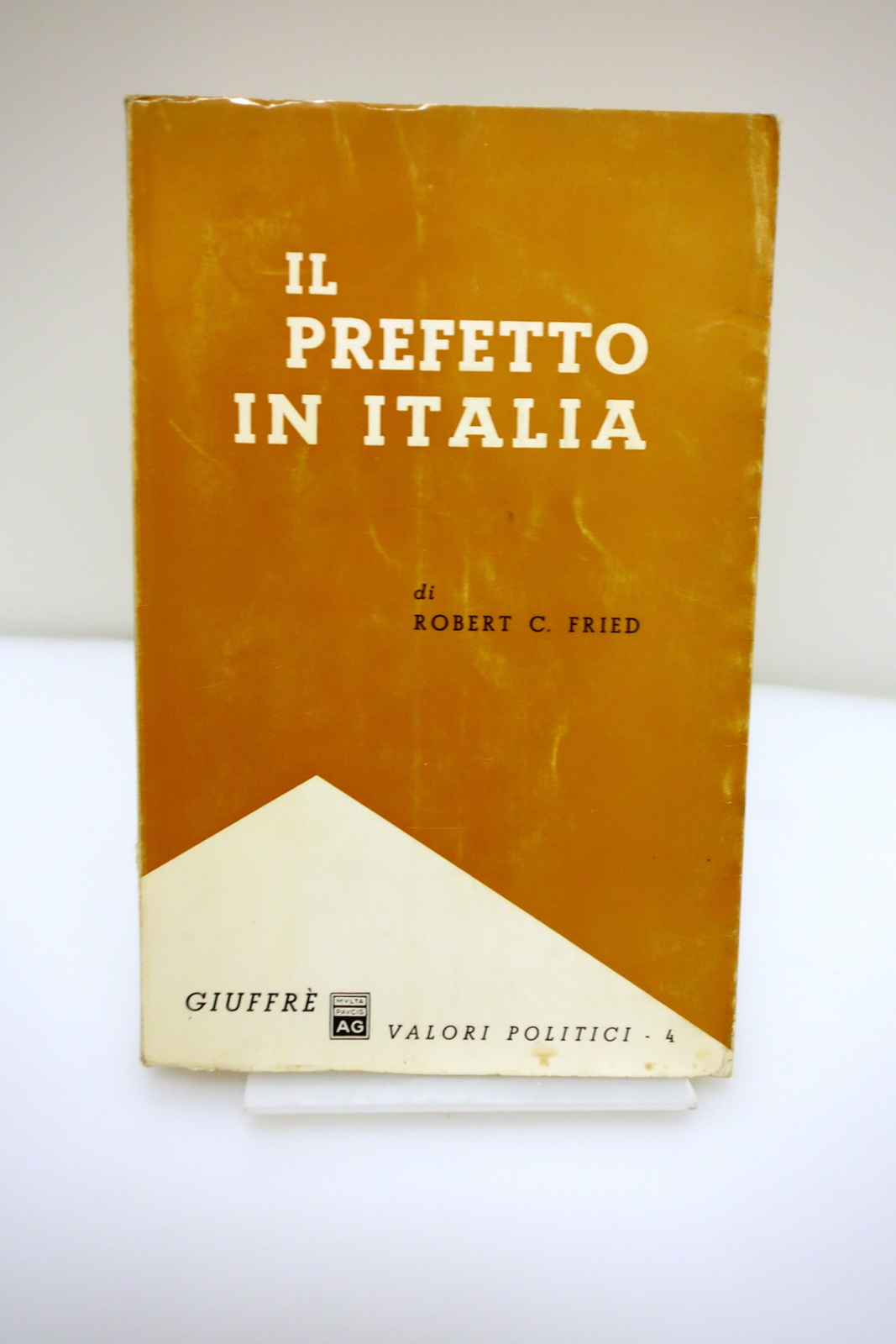 IL PREFETTO IN ITALIA FRIED GIUFFRE' VALORI POLITICI 1967